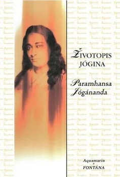Literární biografie Životopis jogína - Paramhansa Jógánanda