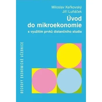 Úvod do mikroekonomie s využitím prvků distančního studia - Jiří Luňáček, Miloslav Keřkovský