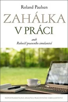 Osobní rozvoj Zahálka v práci aneb Rukověť pracovního simulantství - Roland Paulsen