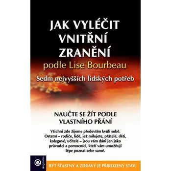 Osobní rozvoj Jak vyléčit vnitřní zranění podle Lise Bourbeau - Lise Bourbeau