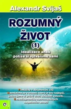 Osobní rozvoj Rozumný život 1 - Alexander Svijaš