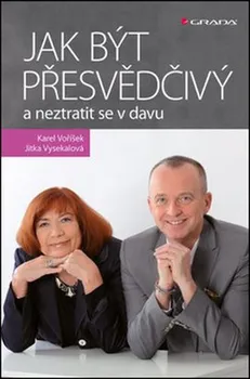 Osobní rozvoj Jak být přesvědčivý a neztratit se v davu - Karel Voříšek, Jitka Vysekalová 