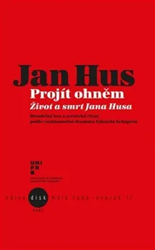 Literární biografie Jan Hus: Projít ohněm Život a smrt Jana Husa - KANT