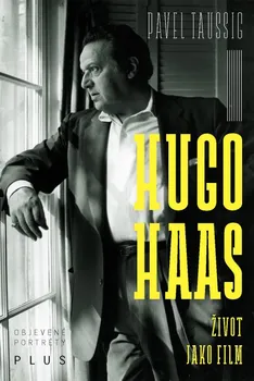 Literární biografie Hugo Haas: Život jako film - Pavel Taussig