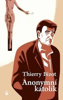 Literární biografie Anonymní katolík - Thierry Bizot