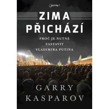 Literární biografie Zima přichází: Proč je nutné zastavit Vladimira Putina - Garry Kasparov (2022, pevná)