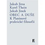 Obec a duše: K Platónově praktické filosofii - Jakub Jinek, Jakub Jirsa, Karel Thein
