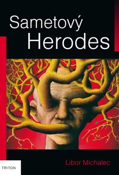 Literární biografie Sametový Herodes - Libor Michalec