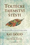 Toltécké tajemství štěstí: Jak silou…