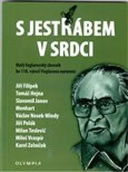 Literární biografie S Jestřábem v srdci - Jiří Filípek a kol.