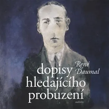 Literární biografie Dopisy hledajícího probuzení - René Daumal