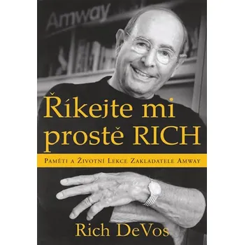Literární biografie Říkejte mi prostě Rich - Rich DeVos