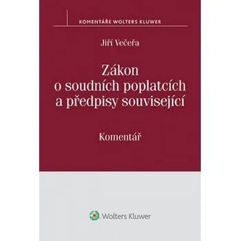 Zákon o soudních poplatcích a předpisy související - Jiří Večeřa