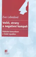 Voliči, strany a negativní kampaň - Eva Lebedová