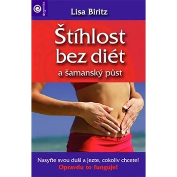 Štíhlost bez diet a šamanský půst - Lisa Biritz