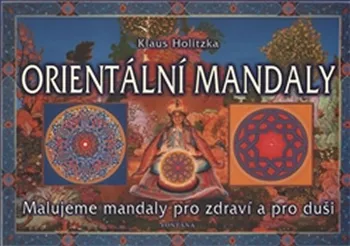 Antistresové omalovánky Orientální mandaly: Malujeme mandaly pro zdraví a pro duši - Klaus Holitzka