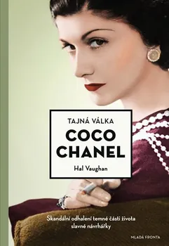 Literární biografie Tajná válka Coco Chanel: Skandální odhalení temné části života slavné návrhářky - Hal Vaughan