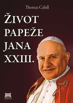 Literární biografie Život papeže Jana XXIII. - Thomas Cahill