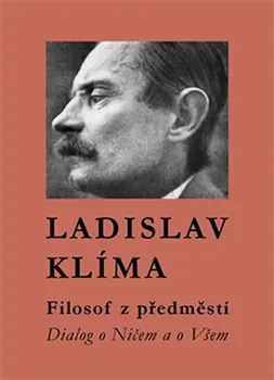 Filosof z předměstí: Dialog o Ničem a o Všem - Ladislav Klíma
