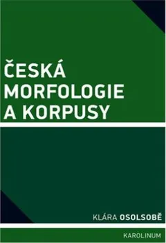 Cestování Česká morfologie a korpusy - Klára Osolsobě