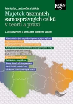Majetek územních samosprávných celků v teorii a praxi: 2. aktualizované a podstatně doplněné vydání - Petr Havlan, Jan Janeček