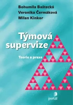 Týmová supervize: Teorie a praxe - Bohumila Baštecká, Veronika Čermáková, Milan Kinkor