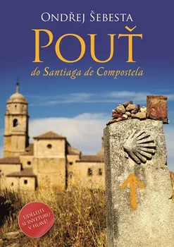 Cestování Pouť do Santiaga de Compostela - Ondřej Šebesta