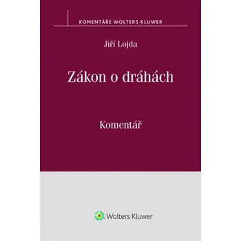 Zákon o dráhách: komentář - Jiří Lojda
