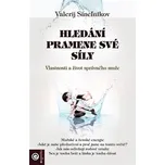 Hledání pramene své síly: Vlastnosti a život správného muže - Valerij Sineľnikov