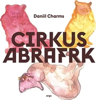 Pohádka Cirkus Abrafrk - Daniil Charms