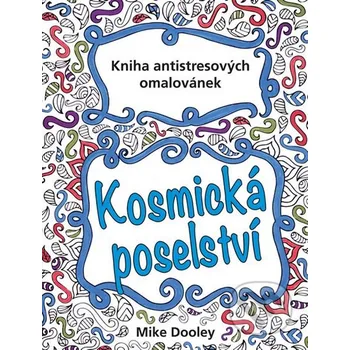 Antistresové omalovánky Kosmická poselství - Mike Dooley