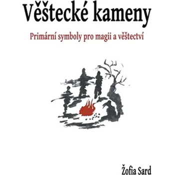 Věštecké kameny: Primární síly v magii a věštectví - Žofia Sard