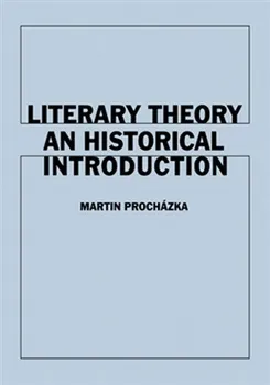 Umění Literary Theory An Historical Introduction - Martin Procházka