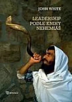 Leadership podle knihy Nehemiáš - John White