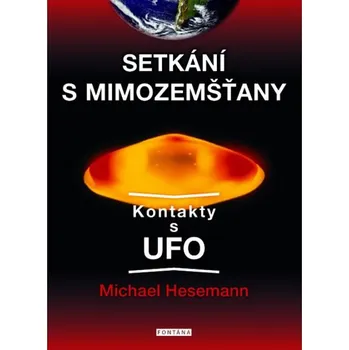 Setkání s mimozemšťany: Kontakty s UFO - Michael Hesemann