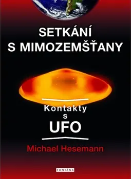 Setkání s mimozemšťany: Kontakty s UFO - Michael Hesemann
