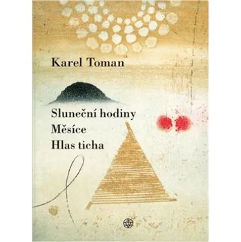 Poezie Recenze Sluneční hodiny, Měsíce a Hlas ticha - Karel Toman