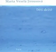 Děti deště - Marta Veselá Jirousová