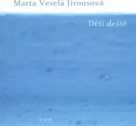Poezie Děti deště - Marta Veselá Jirousová