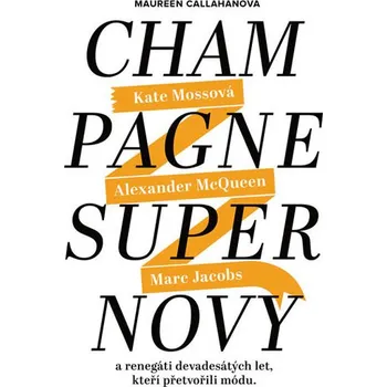 Umění Champagne Supernovy - Maureen Callahan