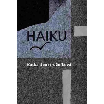 Poezie Haiku - Katka Soustružníková