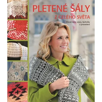 Recenze Pletené šály z celého světa: Různé styly, vzory, techniky a provedení - Kari Cornellová