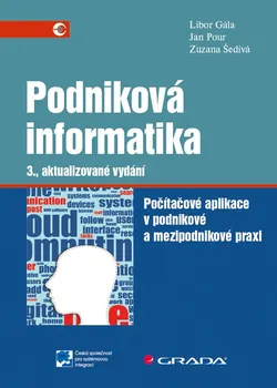 Podniková informatika 3. aktualizované vydání - Libor Gála, Zuzana Šedivá, Jan Pour