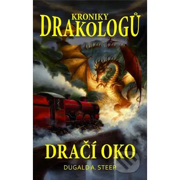 Dračí oko Kroniky drakologů - Dugald A. Steer