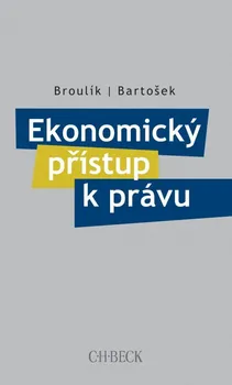 Ekonomický přístup k právu - Mgr. Ing. Jan Bartošek, JUDr. Jan Broulík LL.M.