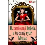 Já, zamilovaná Isabela, a tajemný rytíř…