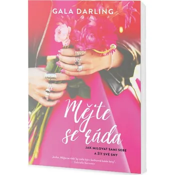 Mějte se ráda: Jak milovat sami sebe a žít své sny - Gala Darling