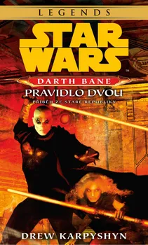 Star Wars: Darth Bane Pravidlo dvou - Drew Karpyshyn