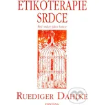 Etikoterapie srdce - Ruediger Dahlke