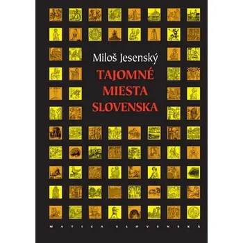 Tajomné miesta Slovenska - Miloš Jesenský